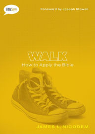 Title: Walk: How to Apply the Bible, Author: James L. Nicodem