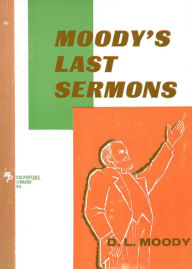 Title: Moody's Last Sermons, Author: Dwight L. Moody