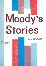 Title: Moody's Stories: Anecdotes, Incidents and Illustrations, Author: Dwight L. Moody