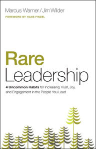 Title: Rare Leadership: 4 Uncommon Habits For Increasing Trust, Joy, and Engagement in the People You Lead, Author: Marcus Warner