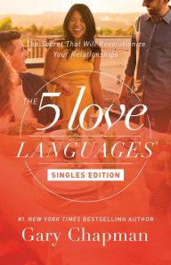 Title: The 5 Love Languages Singles Edition: The Secret That Will Revolutionize Your Relationships, Author: Gary Chapman