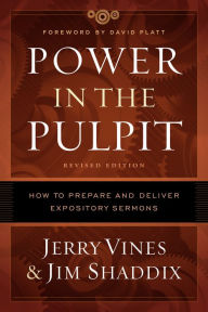 Title: Power in the Pulpit: How to Prepare and Deliver Expository Sermons, Author: Jerry Vines