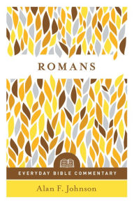 Title: Romans (Everyday Bible Commentary series), Author: Alan F. Johnson