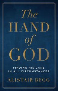 Title: The Hand of God: Finding His Care in All Circumstances, Author: Alistair Begg