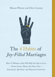 The 4 Habits of Joy-Filled Marriages: How 15 Minutes a Day Will Help You Stay in Love