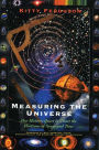 Measuring the Universe: Our Historic Quest to Chart The Horizons of Space and Time