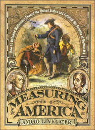 Measuring America: How an Untamed Wilderness Shaped the United States and Fulfilled the Promise of Democracy