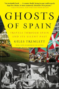 Title: Ghosts of Spain: Travels Through Spain and Its Silent Past, Author: Giles Tremlett