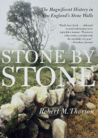 Stone by Stone: The Magnificent History in New England's Stone Walls