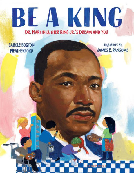 Be a King: Dr. Martin Luther King Jr.'s Dream and You