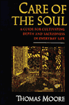 Care of the Soul: A Guide for Cultivating Depth and Sacredness in Everyday Life