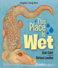 This Place Is Wet: An Imagine Living Here book