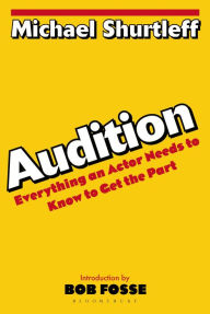Title: Audition: Everything an Actor Needs to Know to Get the Part, Author: Michael Shurtleff