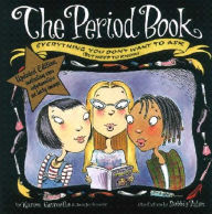 The Period Book: Everything You Don't Want to Ask (But Need to Know)