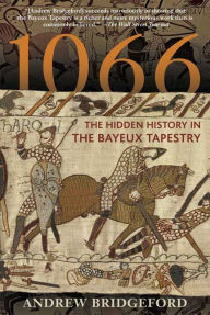 1066: The Hidden History in the Bayeux Tapestry