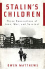 Stalin's Children: Three Generations of Love, War, and Survival