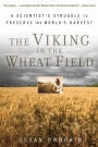 The Viking in the Wheat Field: A Scientist's Struggle to Preserve the World's Harvest
