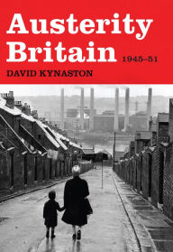 Title: Austerity Britain, 1945-1951, Author: David Kynaston