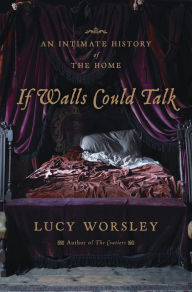 If Walls Could Talk: An Intimate History of the Home / Edition 1