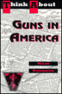 Think about Guns in America (Think Series)