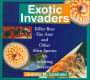 Exotic Invaders: Killer Bees, Fire Ants, and Other Alien Species are Infesting America!