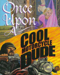 Title: Once Upon a Cool Motorcycle Dude, Author: Kevin O'Malley