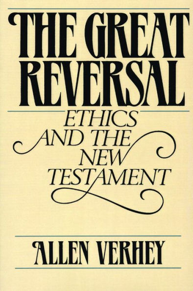 The Great Reversal: Ethics and the New Testament / Edition 1