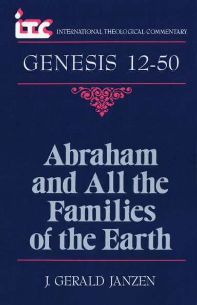 Abraham and All the Families of the Earth: A Commentary on the Book of Genesis 12-50