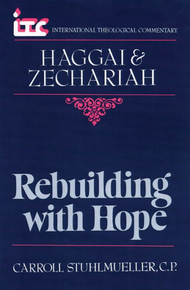 Rebuilding with Hope: A Commentary on the Books of Haggai and Zechariah