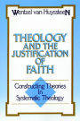 Theology and the Justification of Faith: Constructing Theories in Systematic Theology