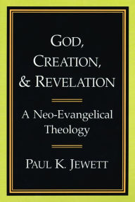 Title: God, Creation, and Revelation: A Neo-Evangelical Theology, Author: Marguerite Shuster