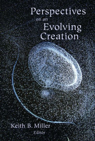 Title: Perspectives on an Evolving Creation, Author: Keith B. Miller