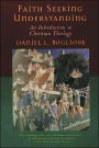 Faith Seeking Understanding: An Introduction to Christian Theology