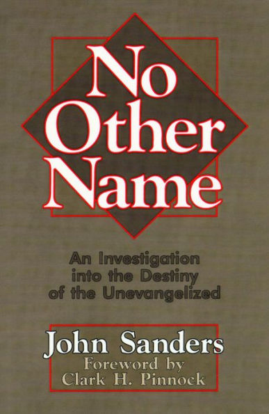 No Other Name: An Investigation into the Destiny of the Unevangelized