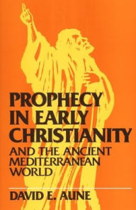 Title: Prophecy in Early Christianity and the Ancient Mediterranean World, Author: David E. Aune