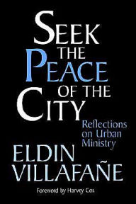 Title: Seek the Peace of the City: Reflections on Urban Ministry / Edition 1, Author: Eldin Villafane