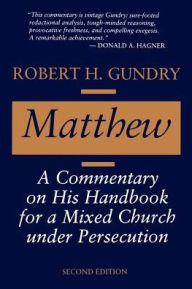Title: Matthew: A Commentary on His Handbook for a Mixed Church Under Persecution, Author: Robert H. Gundry