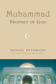 Title: Muhammad, Prophet of God, Author: Daniel C. Peterson