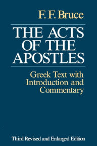 Title: The Acts of the Apostles: The Greek Text with Introduction and Commentary, Author: Frederick Fyvie Bruce