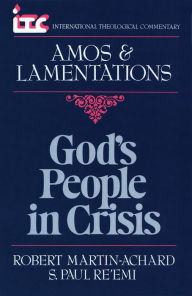 Title: God's People in Crisis: A Commentary on the Book of Amos and a Commentary on the Book of Lamentations, Author: Robert Martin-Achard