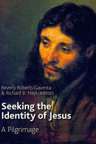 Title: Seeking the Identity of Jesus: A Pilgrimage, Author: Beverly Roberts Gaventa