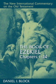 Title: The Book of Ezekiel, Chapters 1-24, Author: Daniel I. Block