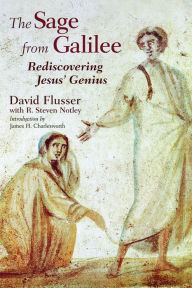 Title: The Sage from Galilee: Rediscovering Jesus' Genius / Edition 4, Author: David Flusser