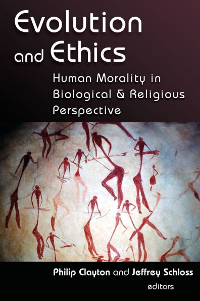 Evolution and Ethics: Human Morality in Biological and Religious Perspective