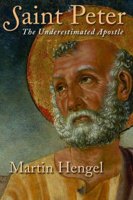 Title: Saint Peter: The Underestimated Apostle, Author: Martin Hengel