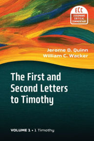 Title: The First and Second Letters to Timothy Vol 1, Author: Jerome D. Quinn