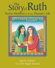 Title: The Story of Ruth: Twelve Moments in Every Woman's Life, Author: Joan Chittister