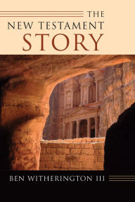 Title: The New Testament Story / Edition 1, Author: Ben Witherington III