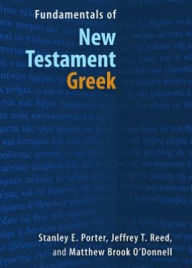 Title: Fundamentals of New Testament Greek, Author: Stanley E. Porter