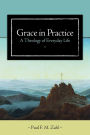 Grace in Practice: A Theology of Everyday Life